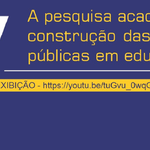 Inscrições abertas para webnário sobre pesquisa e políticas em educação