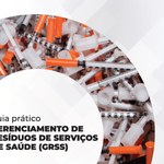 Guia de Gerenciamento de Resíduos discute manejo adequado do lixo hospitalar