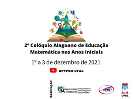 Ufal promove 2º Colóquio Alagoano de Educação Matemática nos anos iniciais