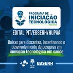 HU seleciona projetos e bolsistas em Iniciação Tecnológica na saúde