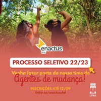 Enactus Ufal anuncia Processo Seletivo 22/23, saiba como participar
