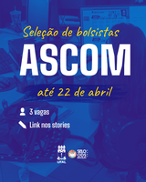 Assessoria de Comunicação lança processo simplificado para seleção de bolsistas