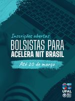 Ufal abre seleção para três bolsas para atuação no projeto Acelera NIT Brasil