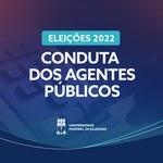 Ufal orienta sobre condutas vedadas aos agentes públicos no período eleitoral
