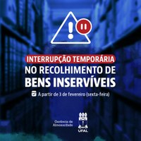 Almoxarifado informa interrupção do recolhimento de bens inservíveis