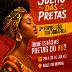 HU faz homenagem com exposição fotográfica em alusaão ao Julho das Pretas