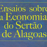 Ebook gratuito sobre economia no Sertão de AL é disponibilizado pela Unidade Santana