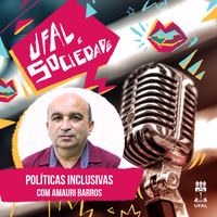 Programa Ufal e Sociedade destaca as políticas inclusivas na Ufal