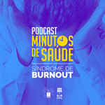 Minutos de Saúde alerta sobre a Síndrome de Burnout na pandemia