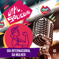 Ufal e Sociedade reflete sobre os significados do Dia Internacional das Mulheres