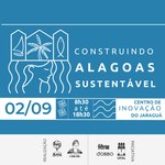 Evento inédito, Construindo Alagoas Sustentável vai abordar práticas ESG