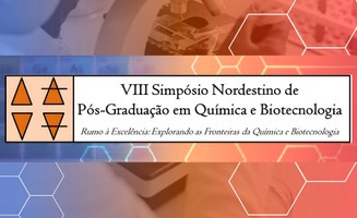 Ufal sedia Simpósio Nordestino de Pós-graduação em Química e Biotecnologia