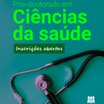 Inscrições abertas para bolsa de pós-doutorado em Ciências da Saúde