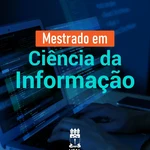 Mestrado em Ciência da Informação terá seleção para 20 novos estudantes