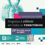 77ª Reunião da SBPC traz o tema Progresso é Ciência em todos os Territórios