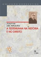 A Testemunha na História e no Direito: Ufal e Instituto Histórico e Geográfico lançam livro clássico de Jayme de Altavila