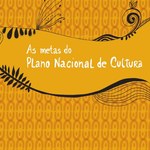 Ministério da Cultura produz Plano Nacional de Cultura