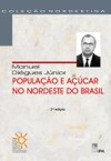 População e Açúcar no Nordeste do Brasil é outra obra de Manuel Diégues Júnior publicada recentemente pela Edufal