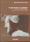 “O axé nunca se quebra”: transformações históricas em religiões afrobrasileiras, São Paulo e Maceió (1970-2000)