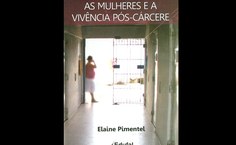 Estudo aponta desafios de mulheres após cumprimento de pena