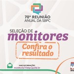 Divulgado o resultado de seleção para monitores na SBPC