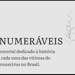 Memorial virtual “Inumeráveis” homenageia vítimas fatais da Covid-19