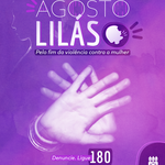 Agosto Lilás:campanha abre debate sobre violência contra mulheres