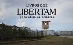 Lançamento do documentário Livros que libertam: para além da remição