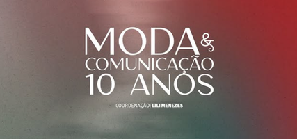 Projeto Moda e Comunicação celebra 10 anos com exposição e desfiles